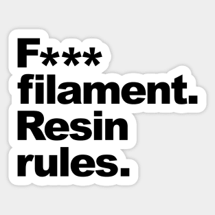 F*** Filament, Resin Rules Sticker